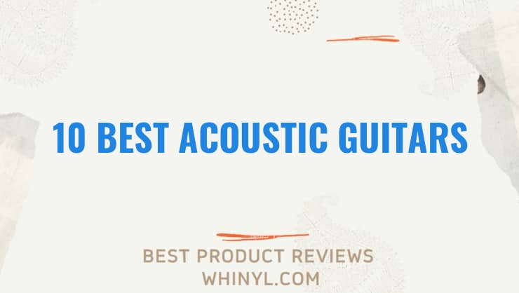 10 best acoustic guitars 361