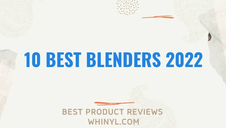 10 best blenders 2022 384