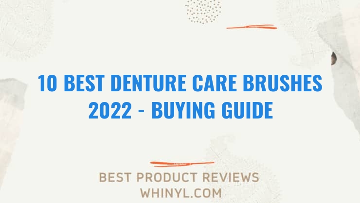 10 best denture care brushes 2022 buying guide 632