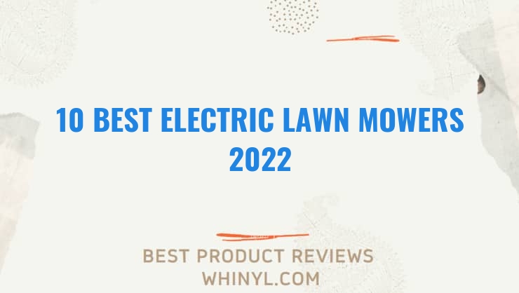 10 best electric lawn mowers 2022 265