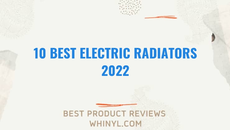 10 best electric radiators 2022 297