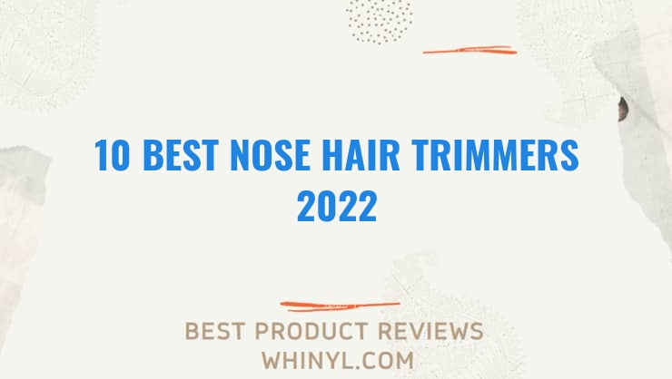10 best nose hair trimmers 2022 432