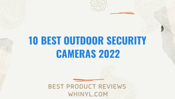 10 best outdoor security cameras 2022 370