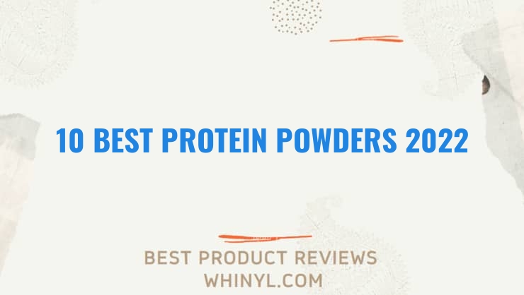 10 best protein powders 2022 318