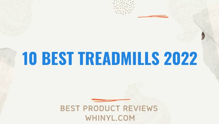 10 best treadmills 2022 292