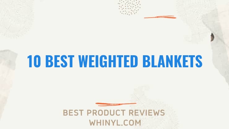 10 best weighted blankets 341