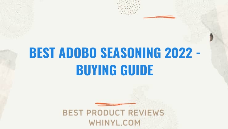 best adobo seasoning 2022 buying guide 1290