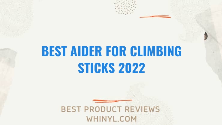best aider for climbing sticks 2022 11532