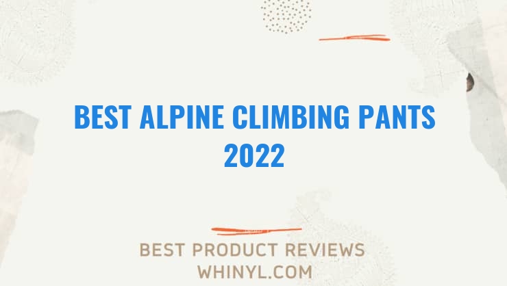 best alpine climbing pants 2022 11534