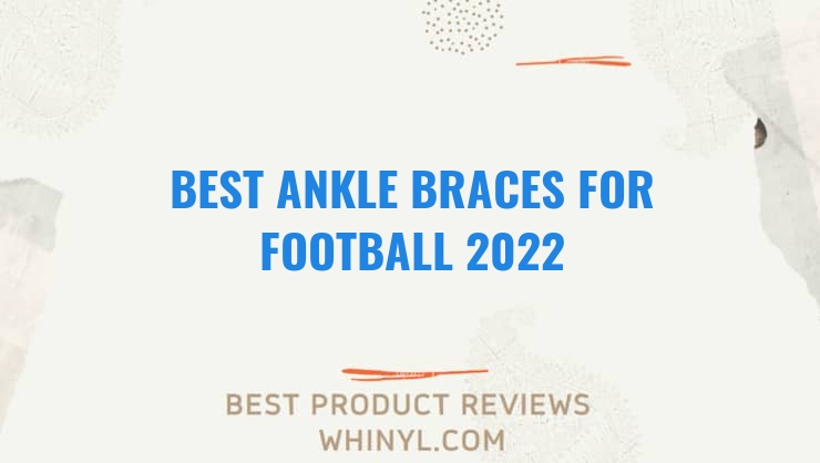 best ankle braces for football 2022 7453