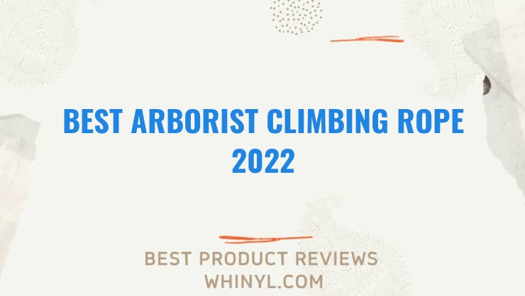 best arborist climbing rope 2022 11536