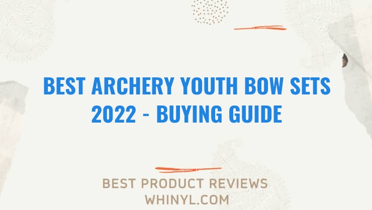 best archery youth bow sets 2022 buying guide 1184