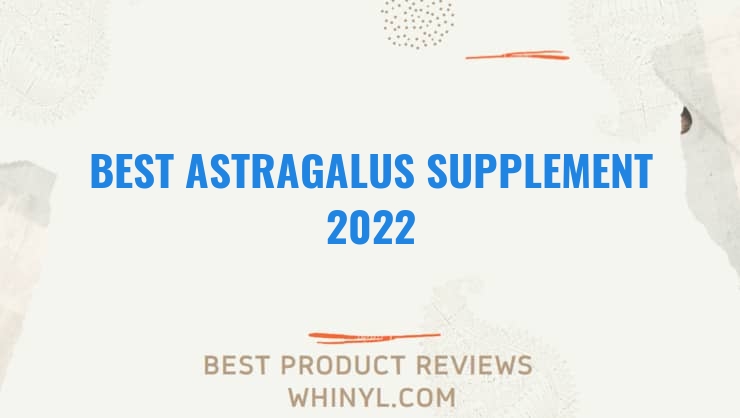 best astragalus supplement 2022 8527