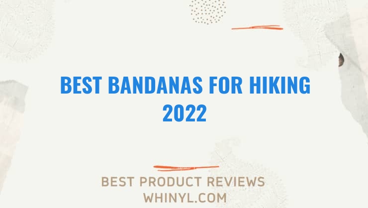 best bandanas for hiking 2022 7056