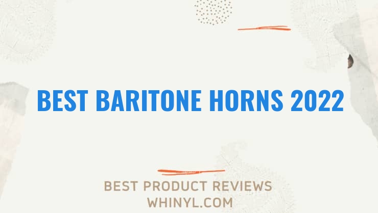 best baritone horns 2022 8275