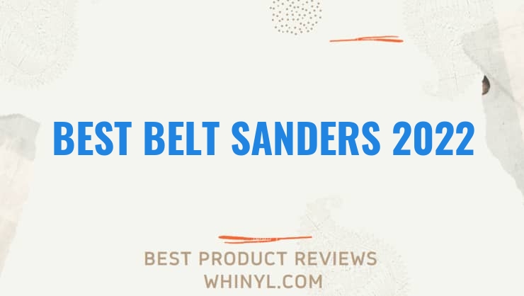 best belt sanders 2022 8516