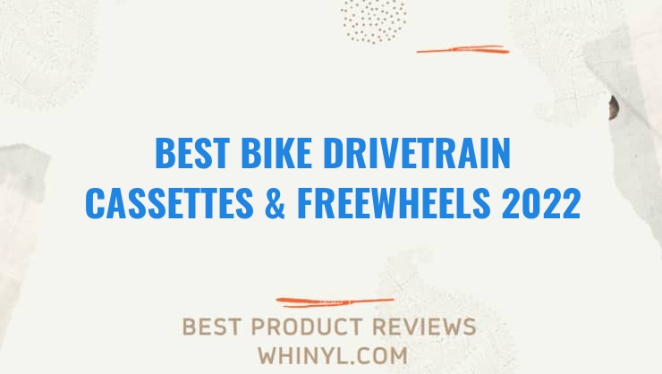 best bike drivetrain cassettes freewheels 2022 8326