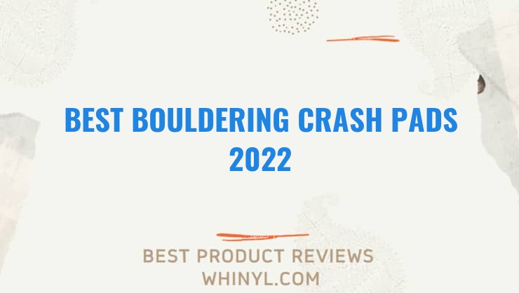 best bouldering crash pads 2022 8440