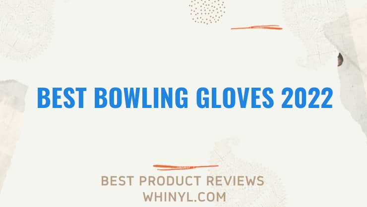 best bowling gloves 2022 8457