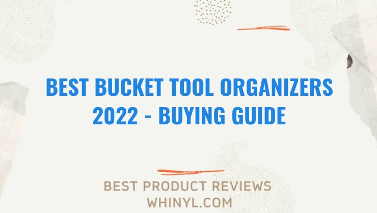 best bucket tool organizers 2022 buying guide 678