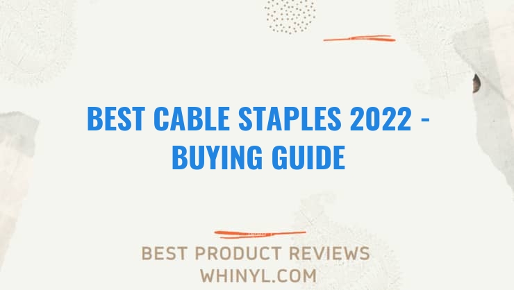 best cable staples 2022 buying guide 1116