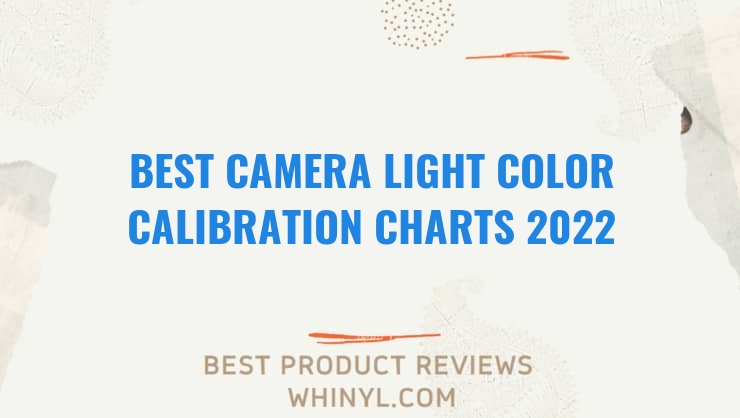 best camera light color calibration charts 2022 4041