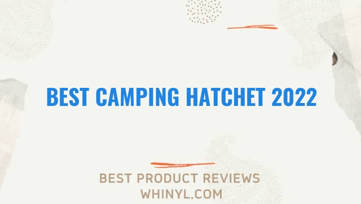 best camping hatchet 2022 7079