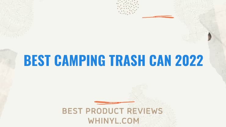 best camping trash can 2022 7078