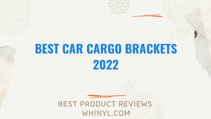 best car cargo brackets 2022 8313