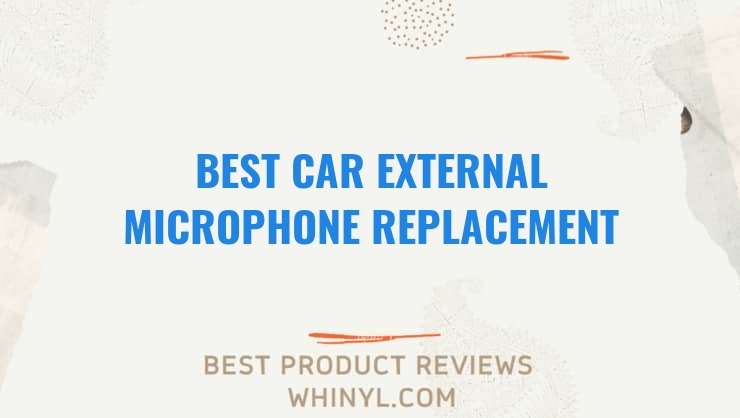 best car external microphone replacement compatible 2022 4478