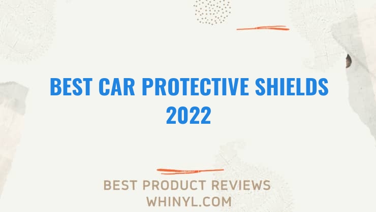 best car protective shields 2022 8487