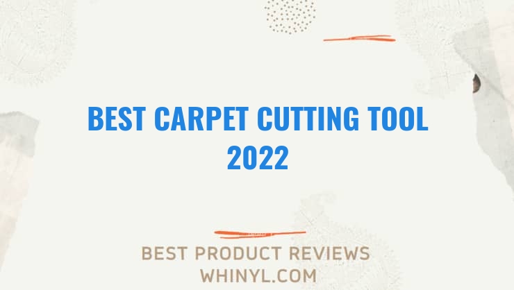 best carpet cutting tool 2022 7879