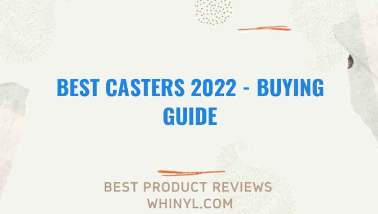 best casters 2022 buying guide 1152