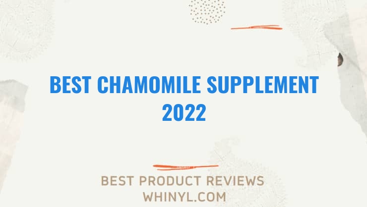 best chamomile supplement 2022 8533