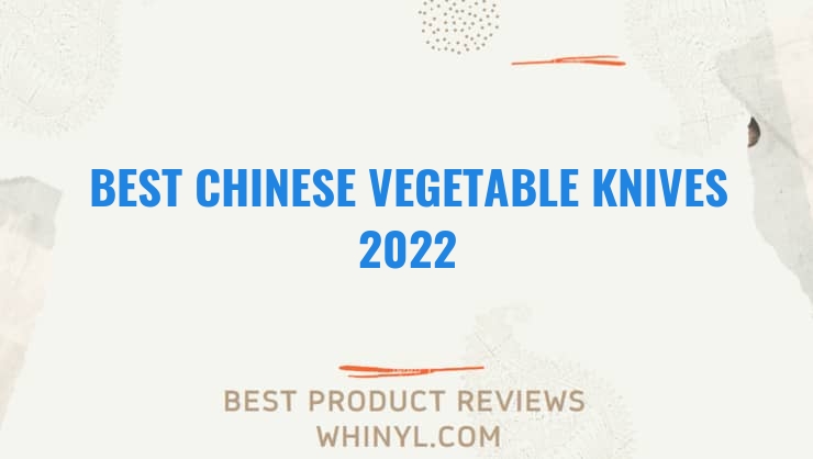 best chinese vegetable knives 2022 8397