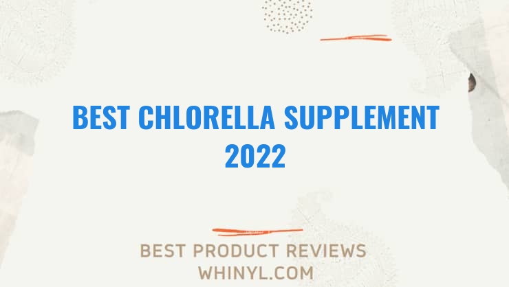 best chlorella supplement 2022 8535