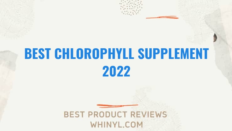 best chlorophyll supplement 2022 8537