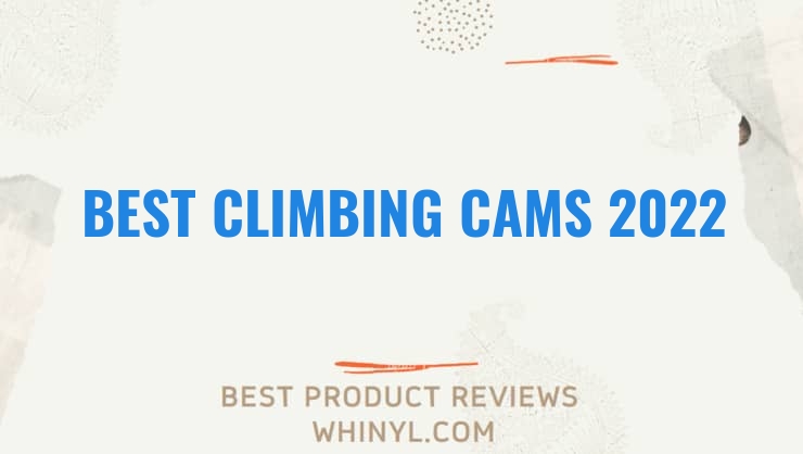 best climbing cams 2022 11559