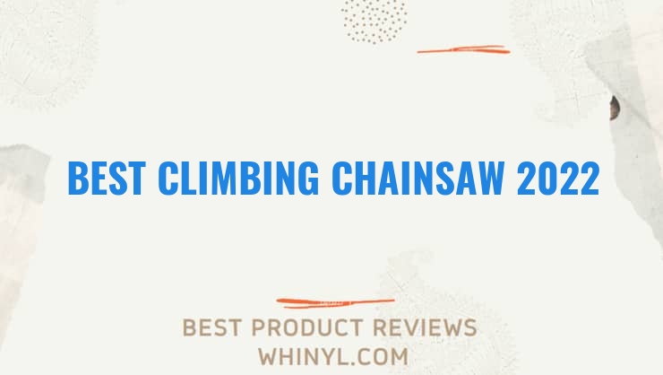 best climbing chainsaw 2022 11562