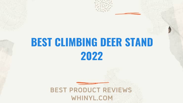 best climbing deer stand 2022 11568