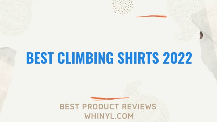 best climbing shirts 2022 11583