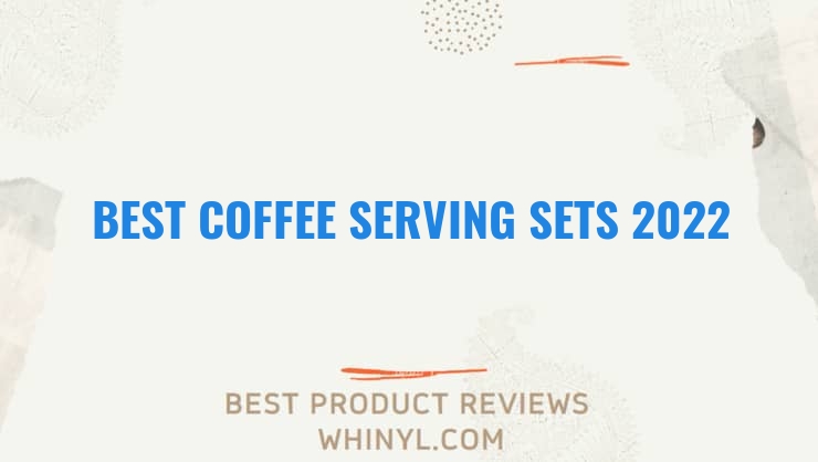 best coffee serving sets 2022 8303