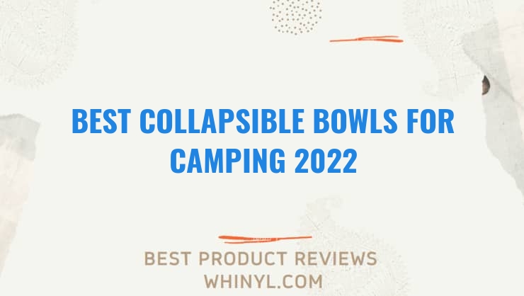 best collapsible bowls for camping 2022 7081