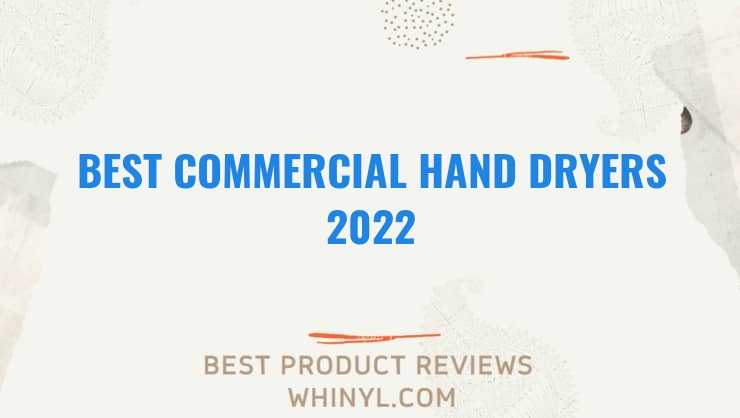 best commercial hand dryers 2022 8348