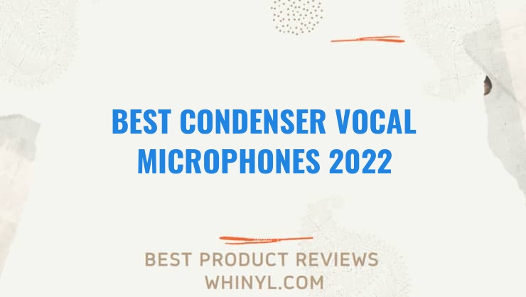 best condenser vocal microphones 2022 8125