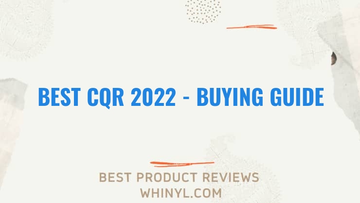 best cqr 2022 buying guide 944