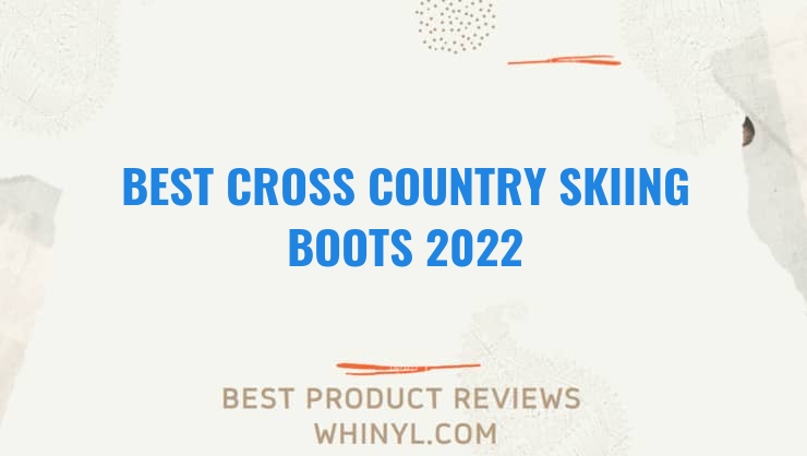 best cross country skiing boots 2022 8416