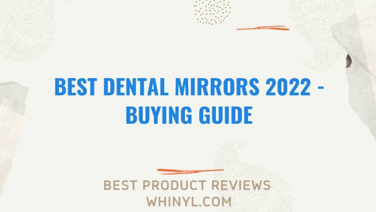 best dental mirrors 2022 buying guide 1204