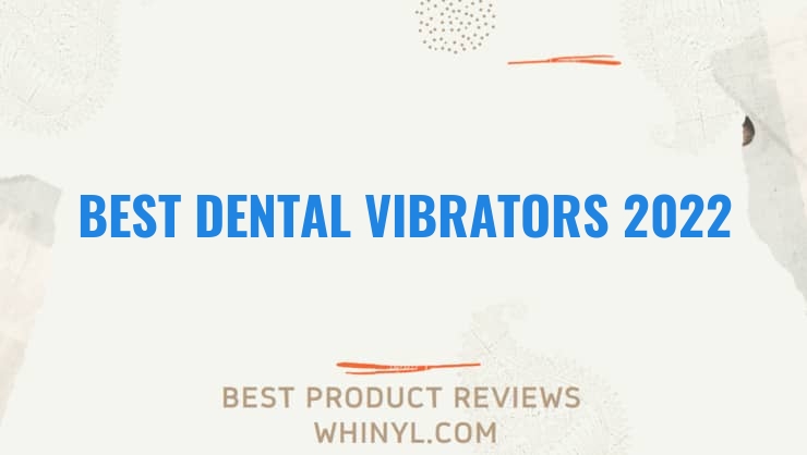 best dental vibrators 2022 7942