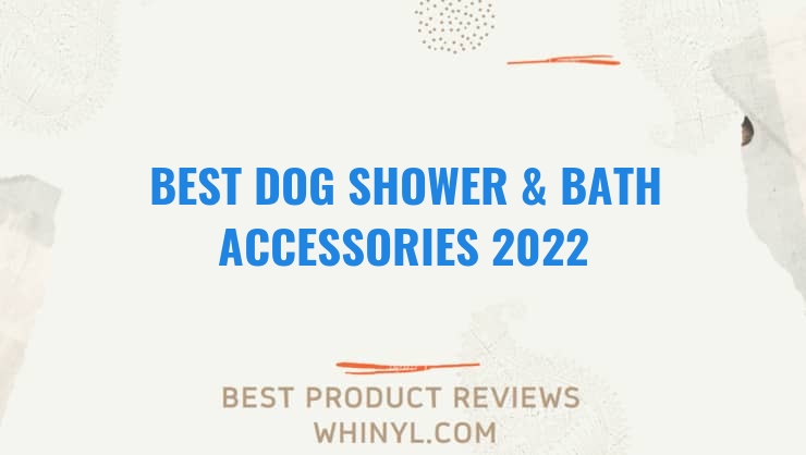best dog shower bath accessories 2022 8494